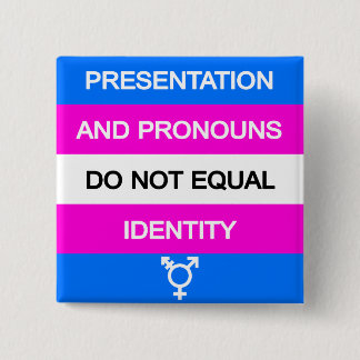 Presentation and Pronouns =/= Identity 2 Inch Square Button