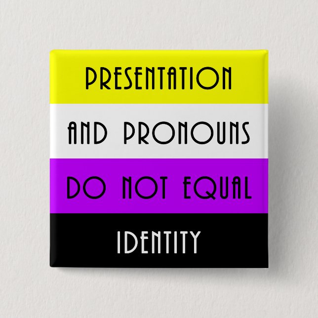 Presentation and Pronouns =/= Identity - Nonbinary 2 Inch Square Button (Front)