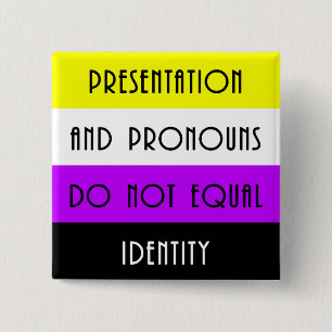 Presentation and Pronouns =/= Identity - Nonbinary 2 Inch Square Button