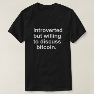 PRÉSENTÉ MAIS PRÊT À DICUSS BITCOIN T-Shirt