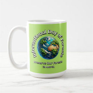 Preserve Our Forests. International Day of Forests Coffee Mug