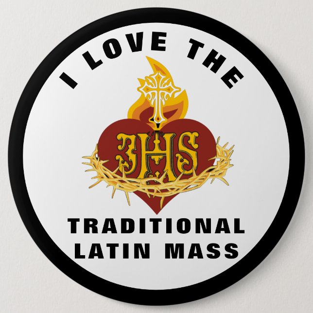 PRESERVE THE TRADITIONAL LATIN MASS CATHOLIC   6 INCH ROUND BUTTON (Front)