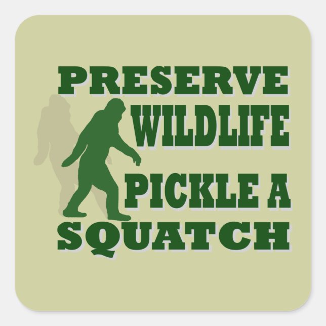 Preserve wildlife pickle a squatch square sticker (Front)