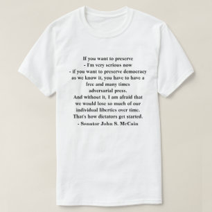 Preserving Democracy Quote by Senator John McCain T-Shirt