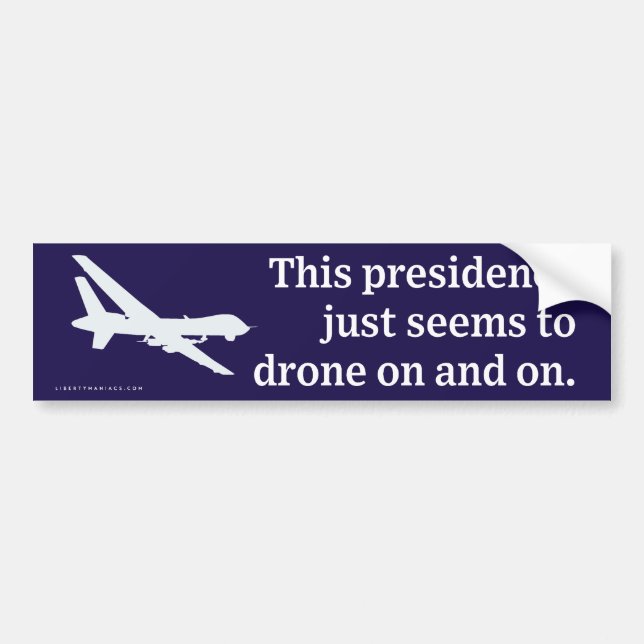 Presidency Drones On and On Bumper Sticker (Front)