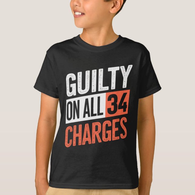 President 45 Guilty On All &#  Counts Charges  T-Shirt (Front)