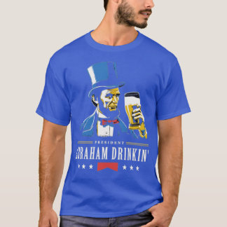 President Abraham Drinkin T-Shirt