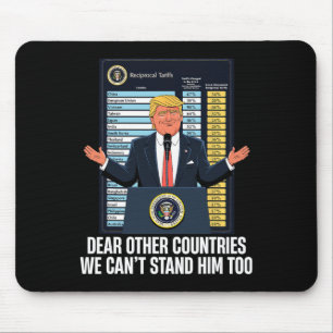 President Donald Trump 2025 Tariff We Can't Stand Mouse Pad