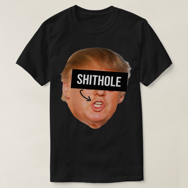 President Donald Trump Shithole  T-Shirt (Design Front)