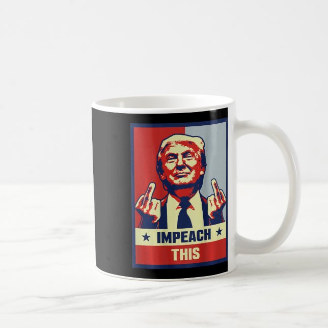 President Donald Trump Supporter Gifts Impeach Thi Coffee Mug (Right)