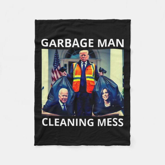 President Garbyge Man Cleaning Mess Tee Trump Take Fleece Blanket (Front)