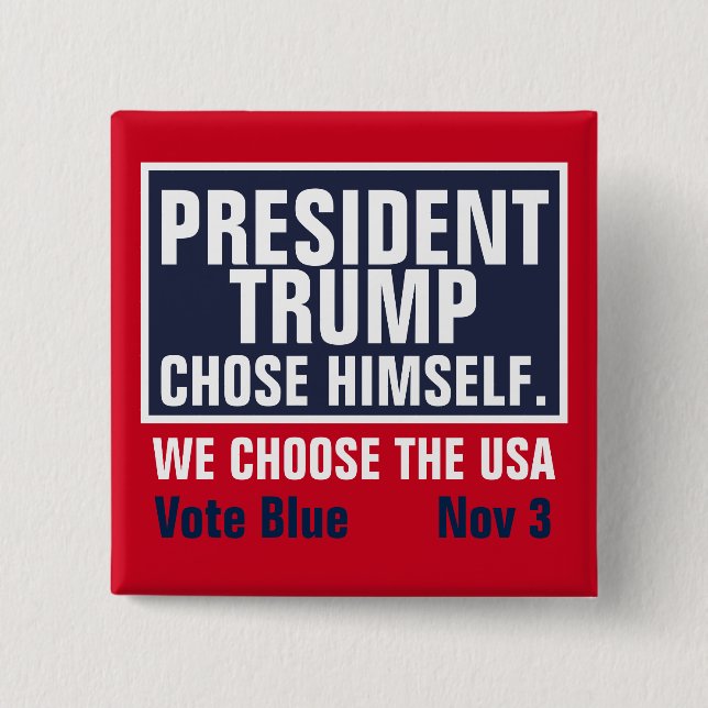 President Trump Chose Himself We Choose The USA 2 Inch Square Button (Front)