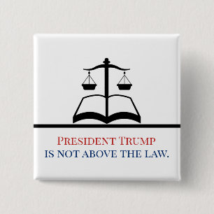 President Trump is Not Above the Law Justice Scale 2 Inch Square Button