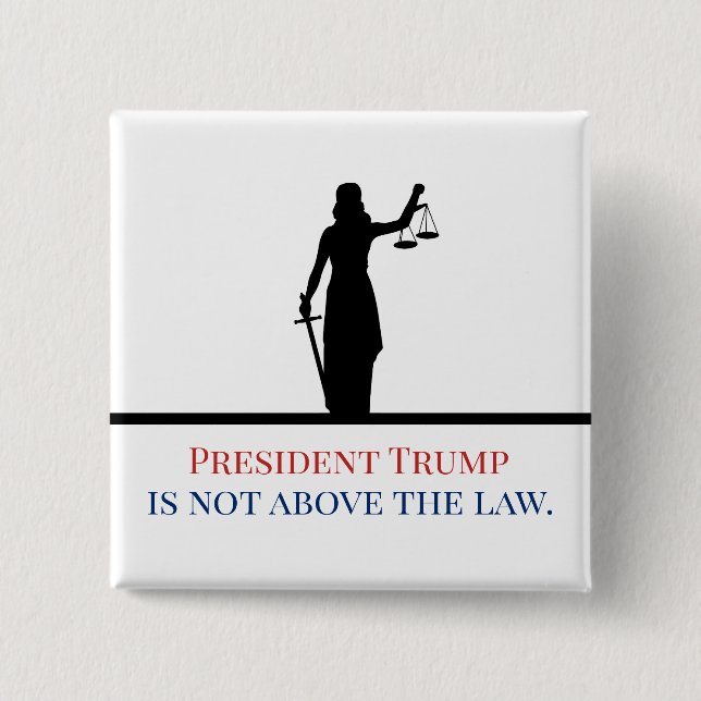 President Trump is Not Above the Law Lady Justice 2 Inch Square Button (Front)