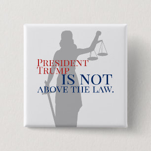 President Trump is Not Above the Law Lady Justice 2 Inch Square Button