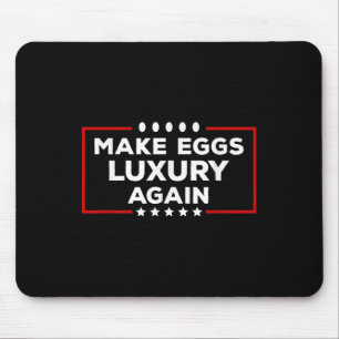 President Trump Make Eggs Luxury Again Political H Mouse Pad