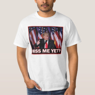 President Trump - Mmiss Me Yet T-Shirt