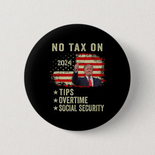 President Trump No Tax On Tips Overtime Social Sec 2 Inch Round Button