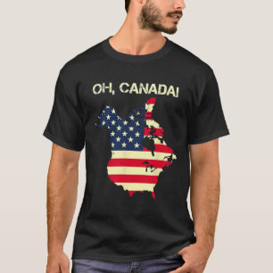 President Trump Saying Oh Canada Map American Flag T-Shirt