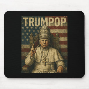 President Trump Wants To Be The Next Pope Funny Po Mouse Pad