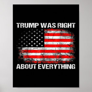 President Trump Was Right About Everything Poster