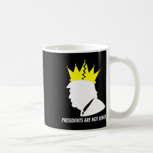 Presidents Are Not Kings - Donald Trump Shattered Coffee Mug