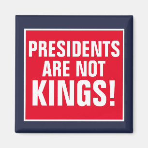Presidents Are Not Kings Magnet