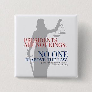 Presidents Are Not Kings No One Is Above The Law 2 Inch Square Button