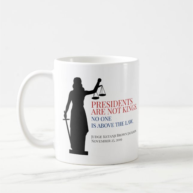 Presidents Are Not Kings No One Is Above The Law C Coffee Mug (Left)