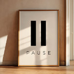 Press Pause Poster<br><div class="desc">Take a moment to relax and press pause: minimalist inspirational design. Customizable text color.</div>