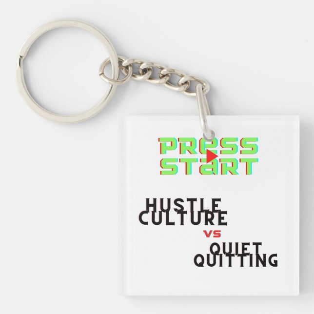 PRESS START, HUSTLE CULTURE VS QUIET QUITTING KEYCHAIN (Front)