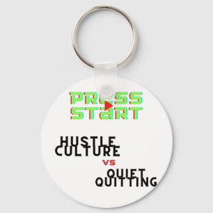 PRESS START, HUSTLE CULTURE VS QUIET QUITTING  KEYCHAIN
