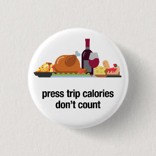 press trip calories don't count (feast) 1 inch round button