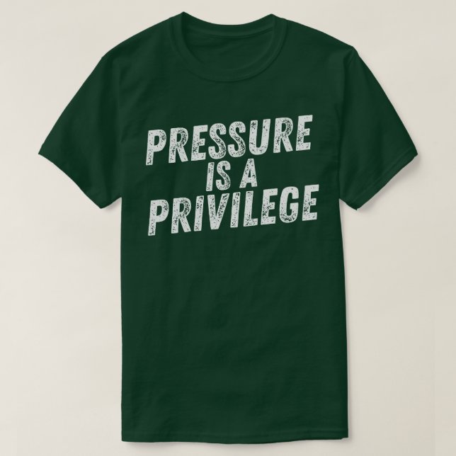 Pressure is a Privilege Tapestry T-Shirt (Design Front)