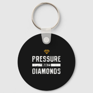 Pressure Makes Diamonds Insrational And Motivation Keychain