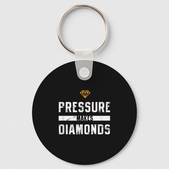 Pressure Makes Diamonds Insrational And Motivation Keychain (Front)