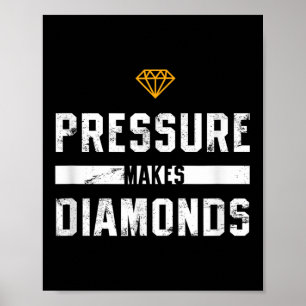 Pressure Makes Diamonds Insrational And Motivation Poster