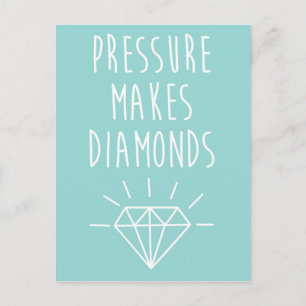 Pressure Makes Diamonds Quote Postcard