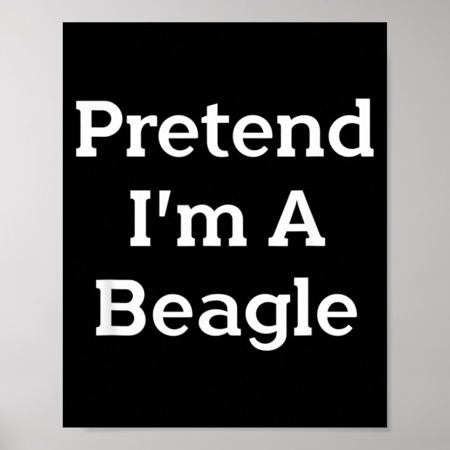 Pretend A Beagle Costume Party Lazy Funny Poster (Front)