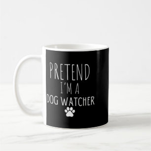 Pretend A Dog Watcher Halloween Dog Sitters Coffee Mug