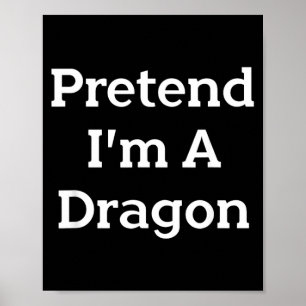 Pretend A Dragon Costume Party Funny Halloween Poster