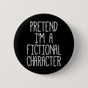 Pretend A Fictional Character Funny Costume 2 Inch Round Button