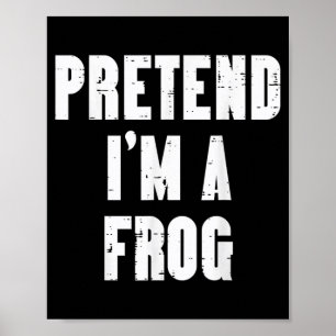 Pretend A Frog Funny Costume Halloween Men Women Poster