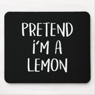 Pretend A Lemon Costume Party Lazy Funny Halloween Mouse Pad