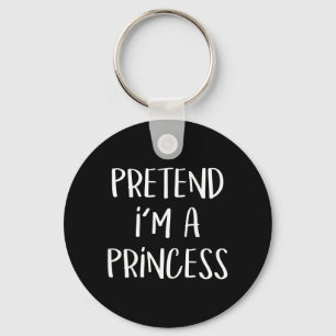 Pretend A Princess Costume Party Funny Halloween Keychain