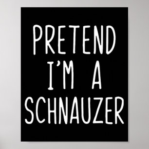 Pretend A Schnauzer Dog Costume Halloween Lazy Poster