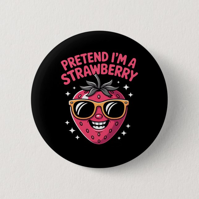 Pretend A Strawberry Funny Strawberry Fruit Lover 2 Inch Round Button (Front)