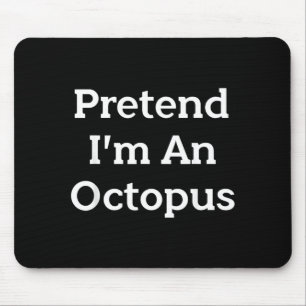 Pretend An Octopus Costume Funny Halloween Party Mouse Pad