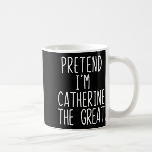 Pretend Catherine The Great Costume Halloween Lazy Coffee Mug