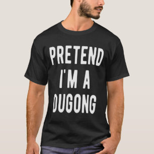 Pretend I Am A Dugong Costume Manatee Sea Animal H T-Shirt